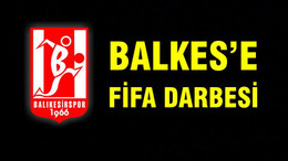 BALKES’E FİFA DARBESİ