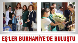 EŞ'LER BURHANİYE'DE BULUŞTU