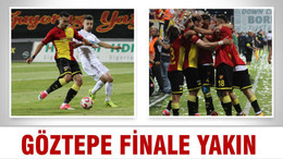 GÖZTEPE FİNALE YAKIN
