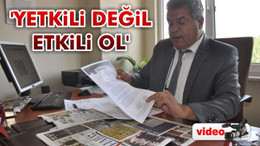 'Yetkili değil etkili ol'