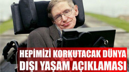 Hepimizi Korkutacak Dünya Dışı Yaşam Açıklaması