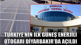 Türkiye’nin İlk Güneş Enerjili Otogarı Diyarbakır’da Açıldı