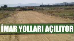 İMAR YOLLARI AÇILIYOR