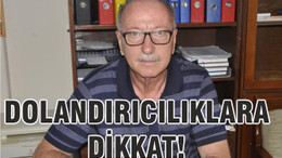 DOLANDIRICILIKLARA DİKKAT!