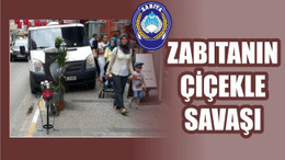 Zabıtanın Çiçekle Savaşı