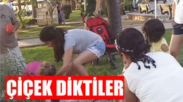 Çiçek diktiler