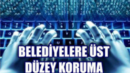 Siber Saldırılara Karşı Belediyelerde Üst Düzey Güvenlik Önlemi