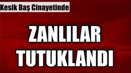 Edremit’te kesik kafa cinayeti zanlıları adliyeye sevk edildi