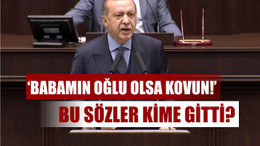 'CUMHURBAŞKANI BU SÖZLERİ KİME SÖYLEDİ?'