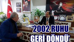 ‘2002 RUHU GERİ DÖNDÜ’