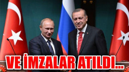 TÜRKİYE VE RUSYA İMZA ATTI