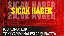 160 KONUTLUK TOKİ YAPIM İHALESİ 22 ŞUBAT’TA