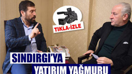 SINDIRGI’YA YATIRIM YAĞMURU