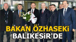 BAKAN ÖZHASEKİ BALIKESİR’DE