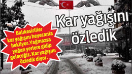 KAR YAĞIŞINI ÖZLEDİK