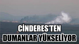 CİNDERES'TEN DUMANLAR YÜKSELİYOR