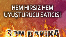 HEM HIRSIZ HEM UYUŞTURUCU SATICISI