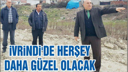 İVRİNDİ’DE HERŞEY DAHA GÜZEL OLACAK