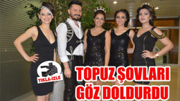 TOPUZ ŞOVLARI GÖZ DOLDURDU