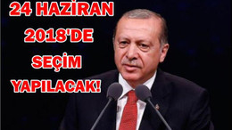 24 HAZİRAN 2018’DE SEÇİM YAPILACAK!