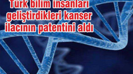 Türk Bilim İnsanları, Geliştirdikleri Kanser İlacının Patentini Aldı