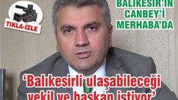'Balıkesirli ulaşabileceği başkan ve vekil istiyor'