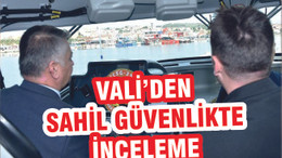 Vali’den Sahil Güvenlik’te inceleme