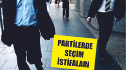 PARTİLERDE YEREL SEÇİM İSTİFALARI