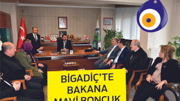 BİGADİÇ'TE BAKAN'A MAVİ BONCUK
