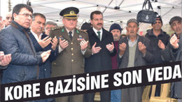 KORE GAZİSİ SON YOLCULUĞUNA UĞURLANDI