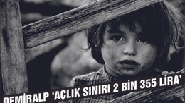 Demiralp: "Açlık Sınırı 2 Bin 355 Lira"