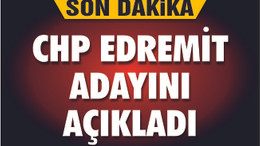 CHP EDREMİT ADAYINI AÇIKLADI