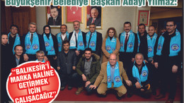 ‘Balıkesir’i Dünya Markası Yapacak Projelerimiz Var’
