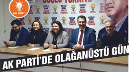 AK PARTİ'DE OLAĞANÜSTÜ GÜN