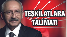 KILIÇDAROĞLU'NDAN TEŞKİLATLARA ÖNEMLİ TALİMAT!