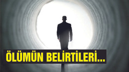 ÖLÜMÜN BELİRTİLERİ OLUR MU?