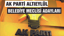 AK PARTİ ALTIEYLÜL BELEDİYE MECLİS ÜYELİĞİ ADAY LİSTESİ AÇIKLANDI
