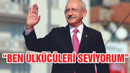 Kılıçdaroğlu: Ben bütün ülkücüleri seviyorum