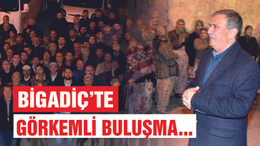 BİGADİÇ’TE GÖRKEMLİ BULUŞMA
