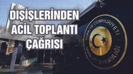 Dışişleri'nden İslam İşbirliği Teşkilatı'na acil toplantı çağrısı