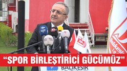 "SPOR BİRLEŞTİRİCİ GÜCÜMÜZDÜR"