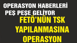 BALIKESİR TSK'DA FETÖ OPERASYONU