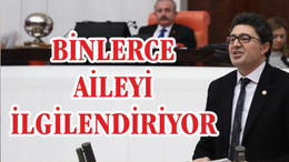 AYTEKİN “BİNLERCE AİLEYİ İLGİLENDİRİYOR”