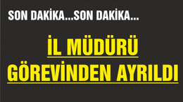 İL MÜDÜRÜ BALIKESİR'DEN AYRILDI