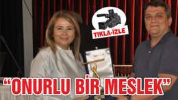 "ONURLU BİR MESLEĞİN İÇİNDESİNİZ"