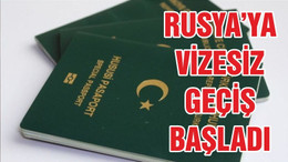 BUGÜNDEN İTİBAREN RUSYA'YA VİZESİZ GEÇİLİYOR