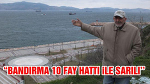 "Bandırma 10 Fay Hattı İle Sarılı"