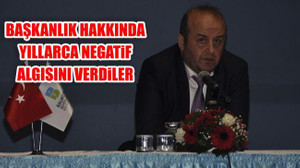 Başkanlık Hakkında Yıllarca Negatif Algısını Verdiler
