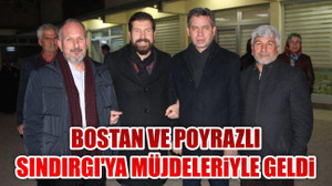 Bostan ve Poyrazlı Sındırgı'ya Müjdeleriyle geldi