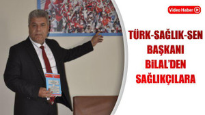Türk-Sağlık-Sen Başkanı Bilal'den Sağlıkçılara